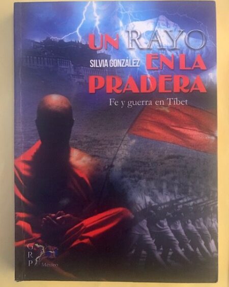 Un Rayo en la Pradera (Fé y Guerra en Tibet) : González Silvia