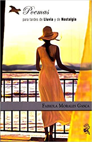 Poemas para tarde de lluvía y nostalgia: Morales Gasca, Fabiola