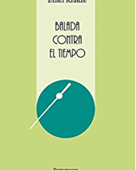 Balada contra el tiempo: Krauze, Ethel.