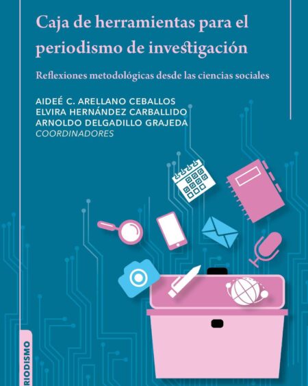Caja de herramientas para el periodismo de investigación: Hernández Carballido, Elvira.