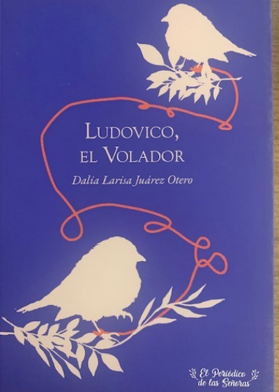 Ludovico, el volador: Juárez, Daria Larisa.