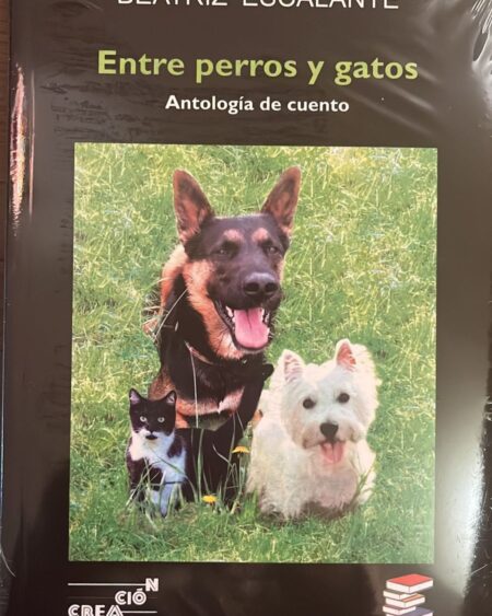 Entre perros y Gatos: Autoras Varias.