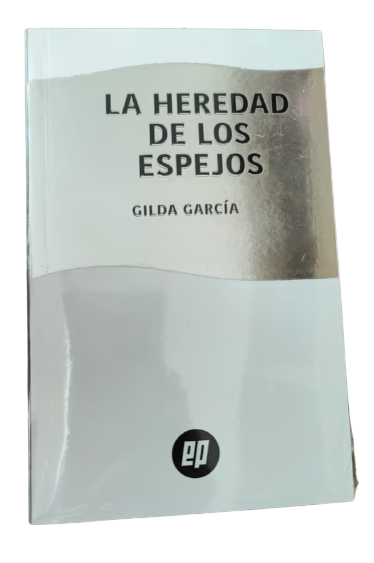 La heredad de los espejos: García, Gilda.