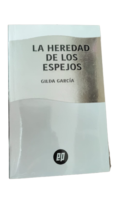 La heredad de los espejos: García, Gilda.