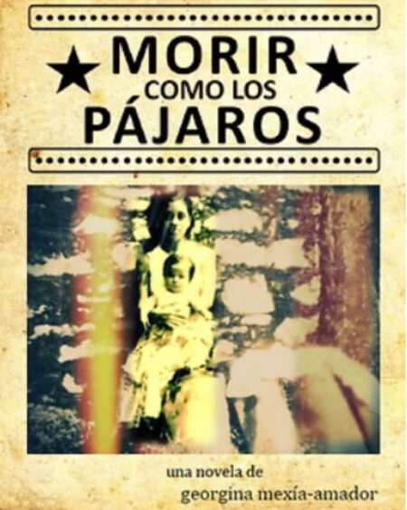 Morir como los pájaros: Mexia-Amador Georgina