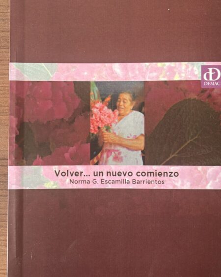 Volver ... un nuevo comienzo : Escamilla Barrientos, Norma G.
