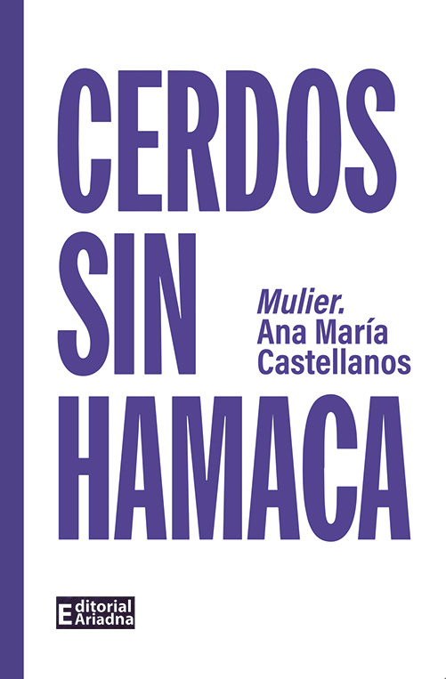 Cerdos sin hamaca: Castellanos, Ana María.