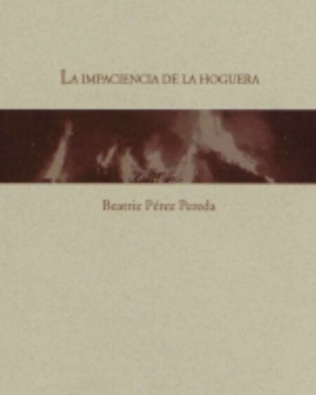La impaciencia de la hoguera: Pérez Pereda, Beatriz