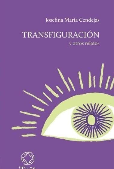 Transfiguración y otros relatos:  Cendejas, Josefina María.