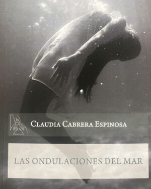 Las ondulaciones del mar: Carrera Espinosa, Claudia.