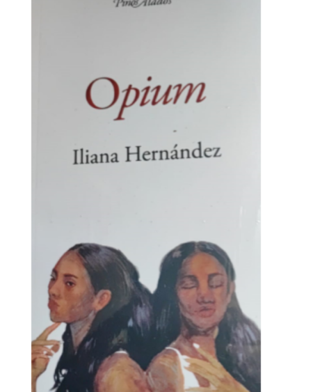 Opium:  Hernández, Iliana.