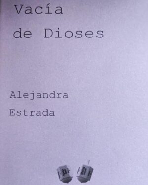 Vacia de Dioses: Estrada, Alejandra.