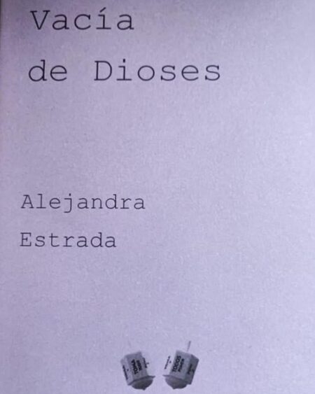 Vacia de Dioses: Estrada, Alejandra.