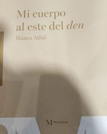 Mi cuerpo al este del den: Athié, Blanca.