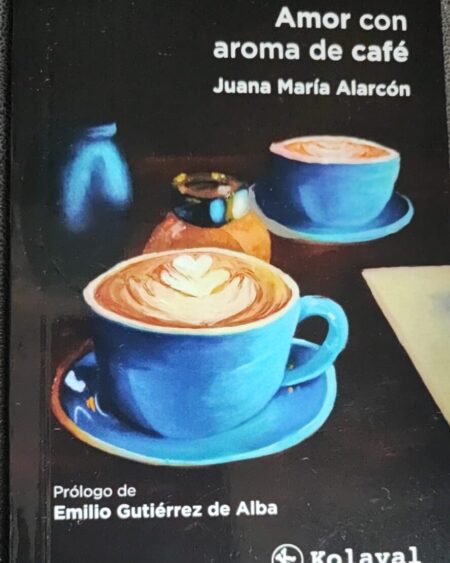 Amor con aroma de café: Alarcón, Juana María.