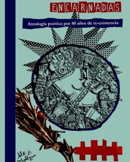 Las raíces encarnadas Antología poética por 40 años de re-existencia:Collado Campos, Alejandra Nallely