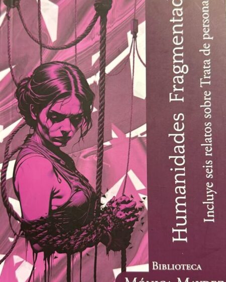 Humanidades Fragmentadas: Maydez, Mónica.