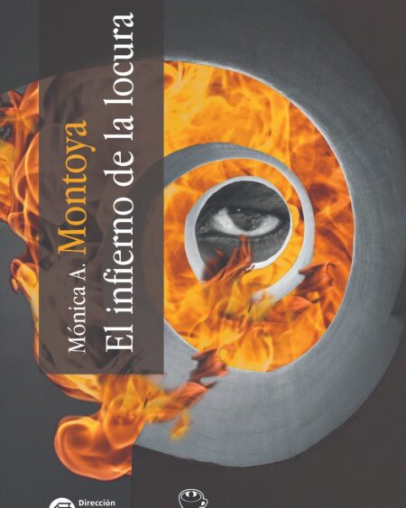 El infierno de la locura: Montoya, Mónica Anaid.