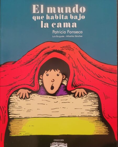 El mundo que habita bajo la cama: Fonseca, Patricia.