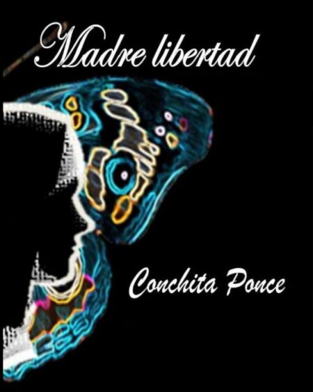 Madre libertad: Ponce, Conchita.
