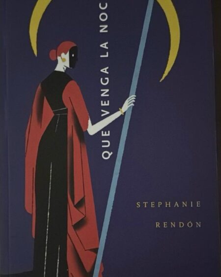 Que venga la noche: Rendón, Stephanie.