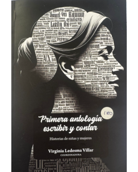 Primera antología. Escribir y Contar: Historias de niñas y mujeres. Coordinadora: Ledesma Villar, Virginia
